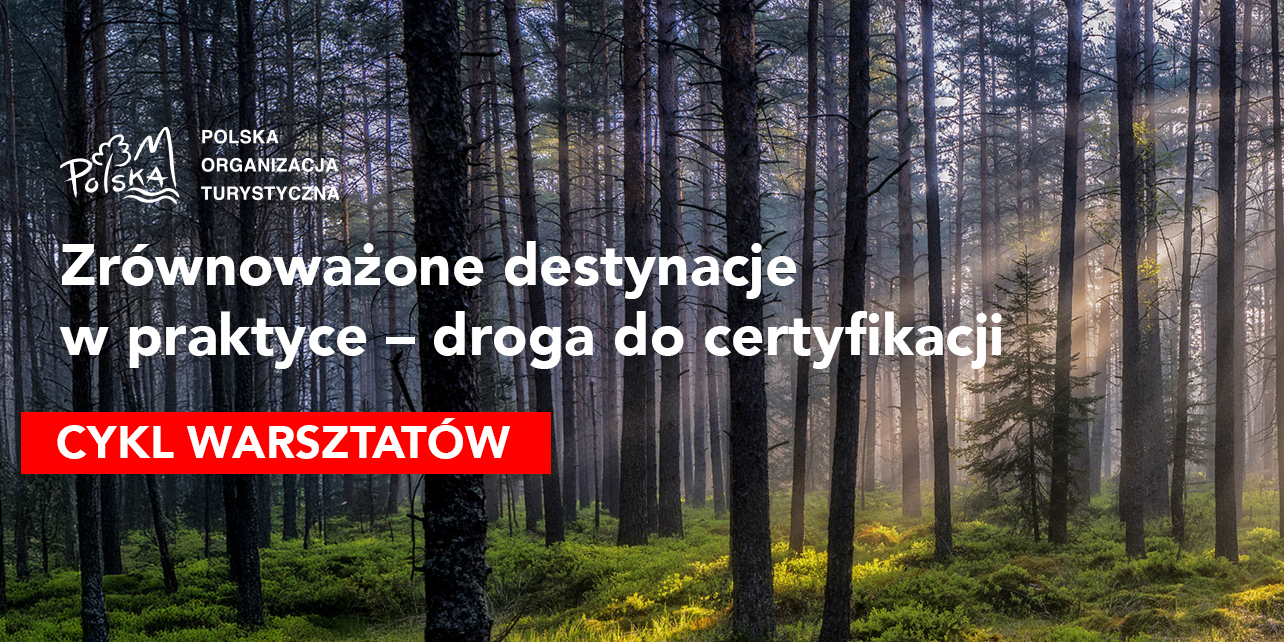 Zrównoważone destynacje w praktyce – w drodze do certyfikacji – rusza cykl szkoleń