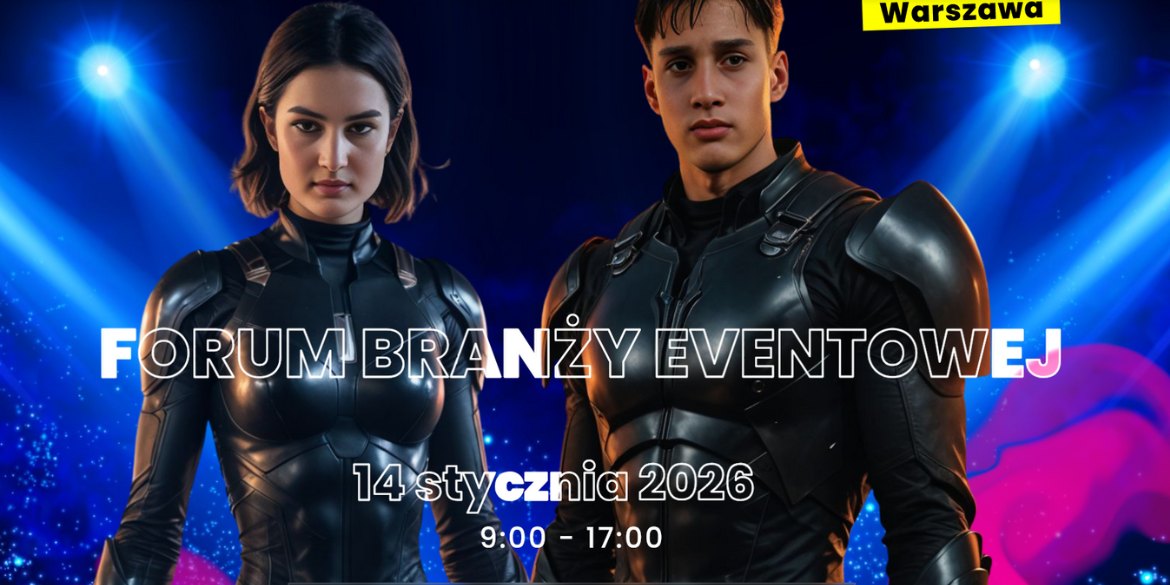 Forum Branży Eventowej (FBE) w Expo XII w Warszawie już 14 stycznia 2026r. 