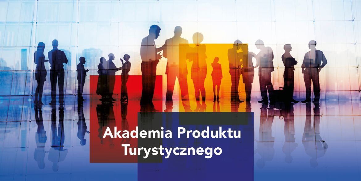 Zapraszamy na Akademię Produktu Turystycznego 2026