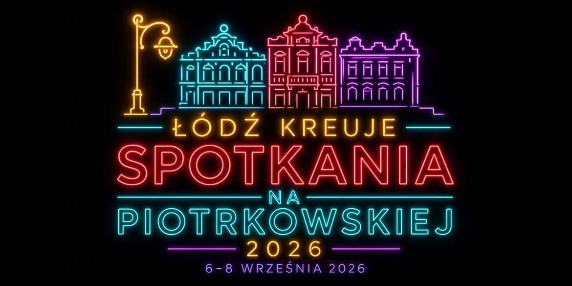 Lodz-Kreuje-Spotkania-na-Piotrkowskiej